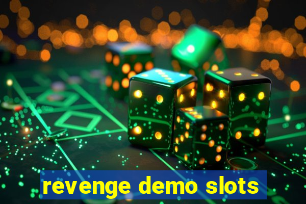 revenge demo slots